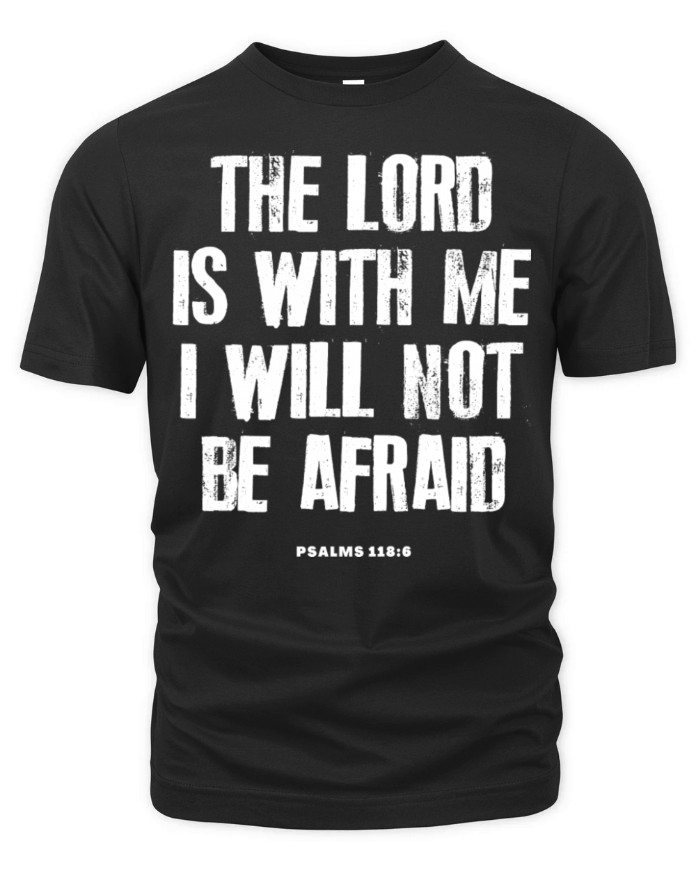 The Lord Is With Me I Will Not Be Afraid Bible Organic Unisex T-shirt