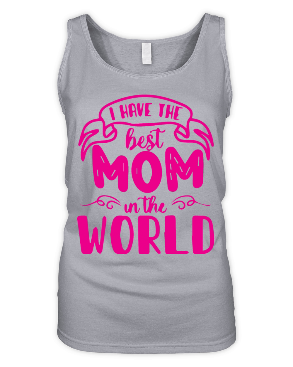 I Have the Best Mom in the World Organic Women's Tank Top