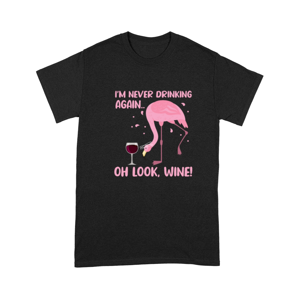 Im Never Drinking Again Oh Look Wine Flamingo Premium T-shirt