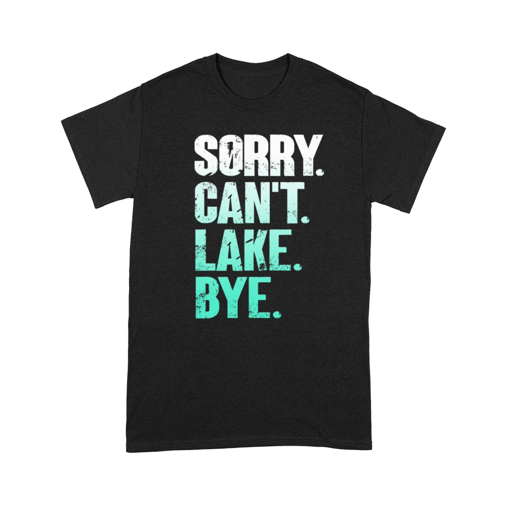 Sorry I Cant Lake Bye Funny Lake Vintage Style Premium T-shirt