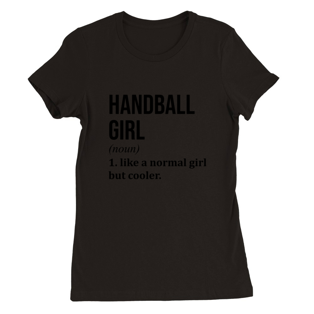 Handball Girl Funny Quote Premium Womens Crewneck T-shirt