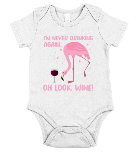 Im Never Drinking Again Oh Look Wine Flamingo Short Sleeve Baby One-Piece