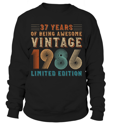 37 years of being awesome vintage 1986 limited edi Sweatshirt Unisex