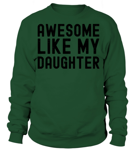 Awesome Like My Daughter - Funny Fathers Day Sweatshirt Unisex