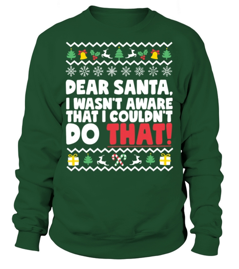 Dear Santa I Wasn t Aware That I Couldn t Do That Sweatshirt Unisex