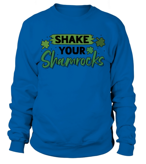 Funny Irish Saint Patricks Day Shake Your Sweatshirt Unisex