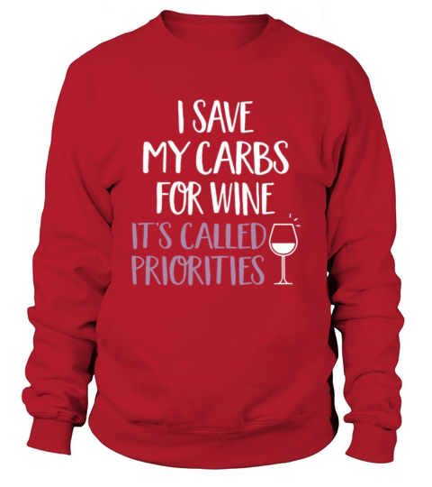 i save my carbs for wine its called priorities Sweatshirt Unisex