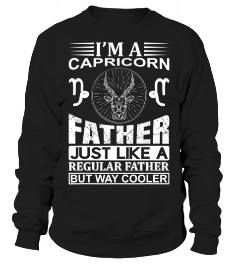 im a Capricorn Father shirt funny Capricorn Sweatshirt Unisex