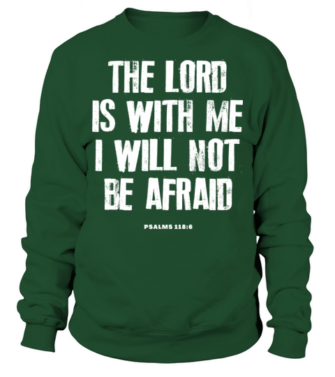 The Lord Is With Me I Will Not Be Afraid Bible Sweatshirt Unisex