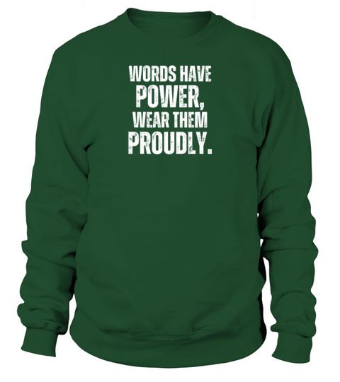 Words Have Power Wear Them Proudly Sweatshirt Unisex