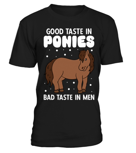Good Taste In Ponies Bad Taste In Men T-Shirt Unisex