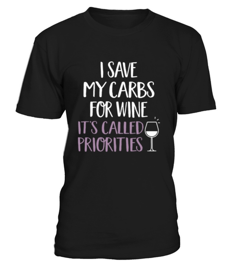 i save my carbs for wine its called priorities T-Shirt Unisex