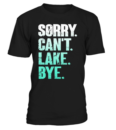Sorry I Cant Lake Bye Funny Lake Vintage Style T-Shirt Unisex