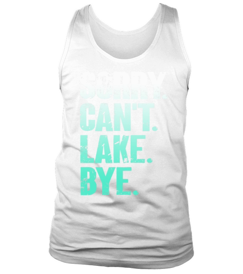 Sorry I Cant Lake Bye Funny Lake Vintage Style Tank Top Unisex