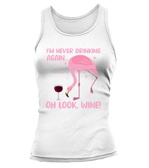Im Never Drinking Again Oh Look Wine Flamingo Tank top Woman