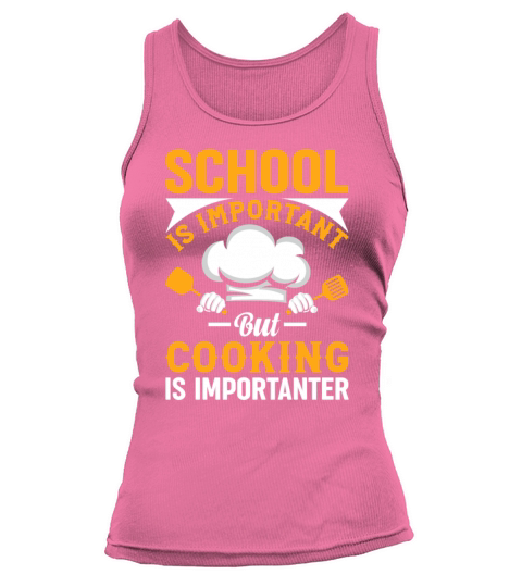 School Is Important But Cooking Is Importanter Foo Tank top Woman