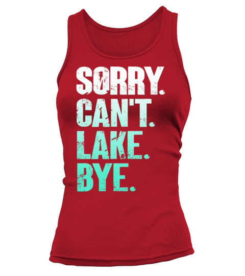 Sorry I Cant Lake Bye Funny Lake Vintage Style Tank top Woman