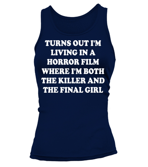 TURNS OUT IM LIVING IN A HORROR FILM Tank top Woman
