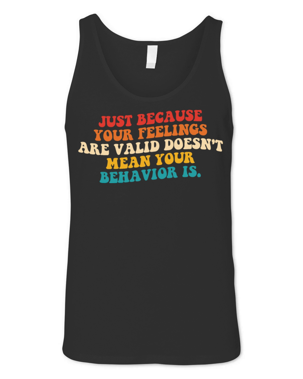 Just Because Your Feelings Are Valid Unisex Jersey Tank