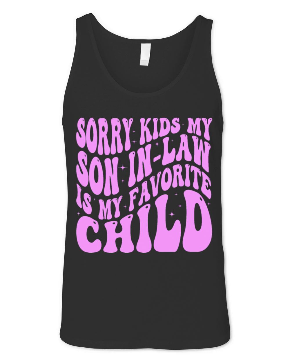 Sorry Kids My Son In Law Is My Favorite Child Unisex Jersey Tank