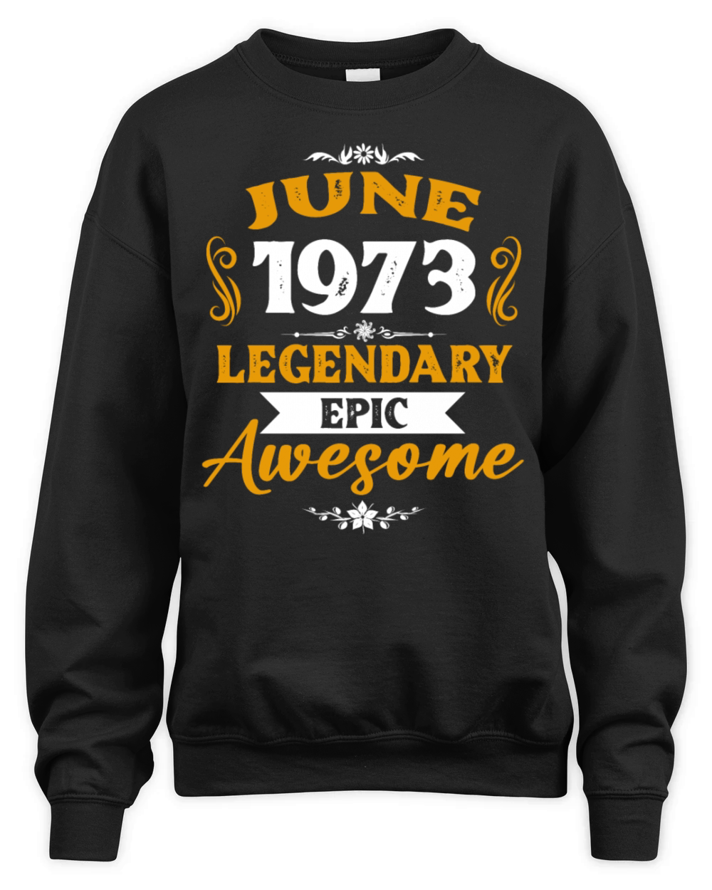 June 1973 Legendary Birthday Present Unisex Premium Crewneck Sweatshirt
