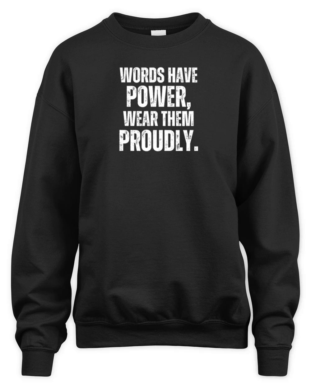 Words Have Power Wear Them Proudly Unisex Premium Crewneck Sweatshirt