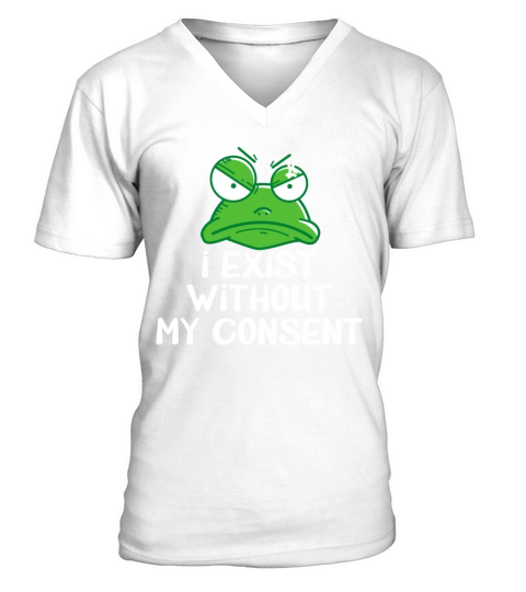 I Exist Without My Consent Frog Meme Funny V-Neck T-shirt