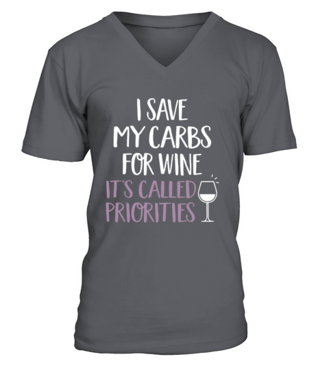 i save my carbs for wine its called priorities V-Neck T-shirt