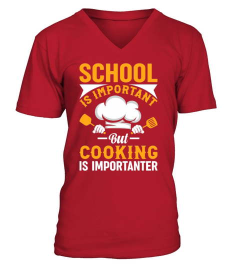 School Is Important But Cooking Is Importanter Foo V-Neck T-shirt