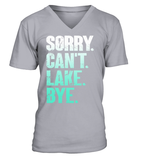Sorry I Cant Lake Bye Funny Lake Vintage Style V-Neck T-shirt
