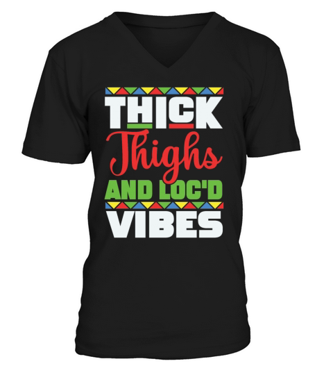 Thick Thighs And Locd Vibes Juneteenth V-Neck T-shirt