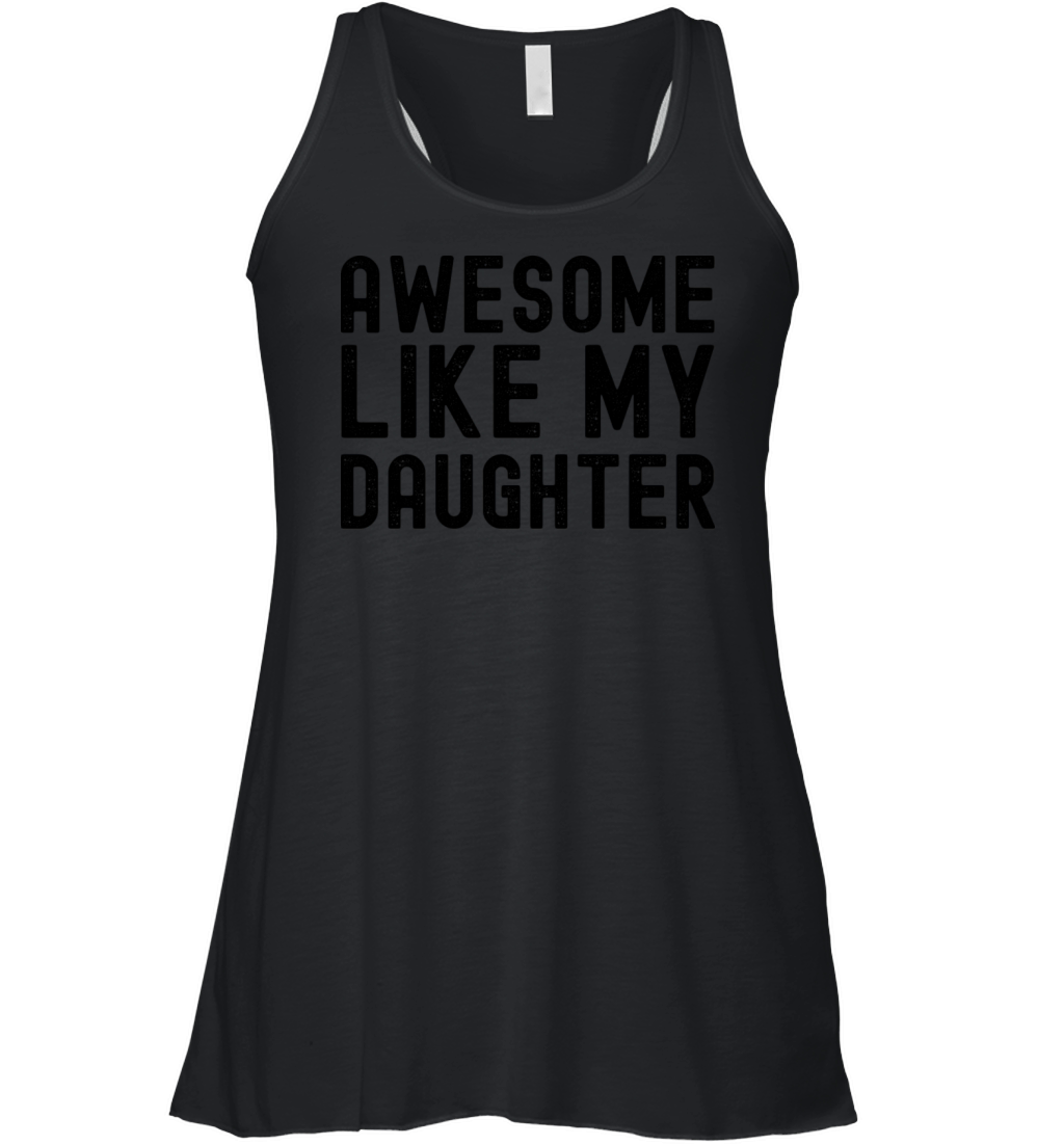 Awesome Like My Daughter - Funny Fathers Day Women's Flowy Tank Top