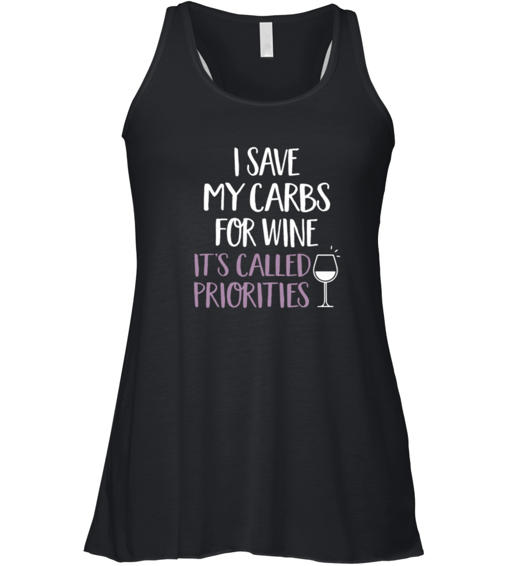 i save my carbs for wine its called priorities Women's Flowy Tank Top