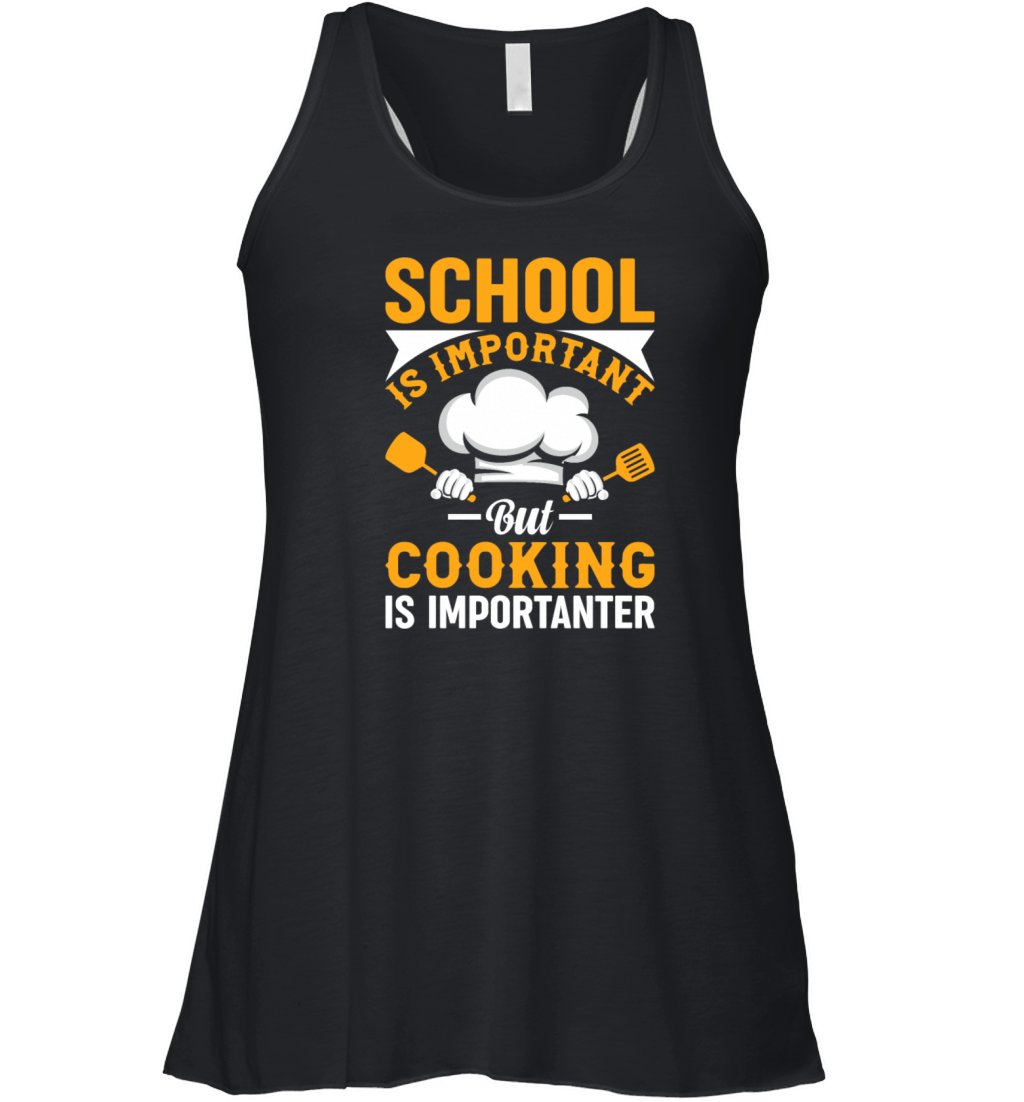 School Is Important But Cooking Is Importanter Foo Women's Flowy Tank Top