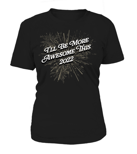 Ill Be More Awesome this 2022 Happy New Year Posit Women's T-Shirt