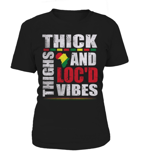 Thick Thighs And Locd Vibes Juneteenth Women's T-Shirt