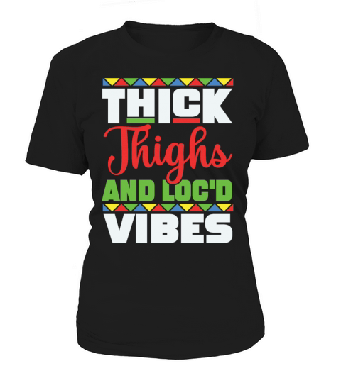Thick Thighs And Locd Vibes Juneteenth Women's T-Shirt