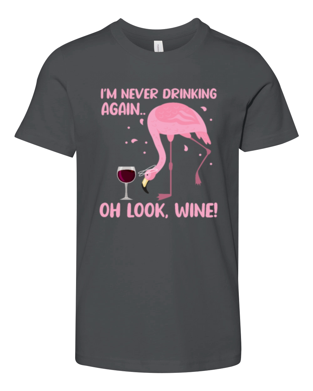 Im Never Drinking Again Oh Look Wine Flamingo Youth Unisex Jersey Tee