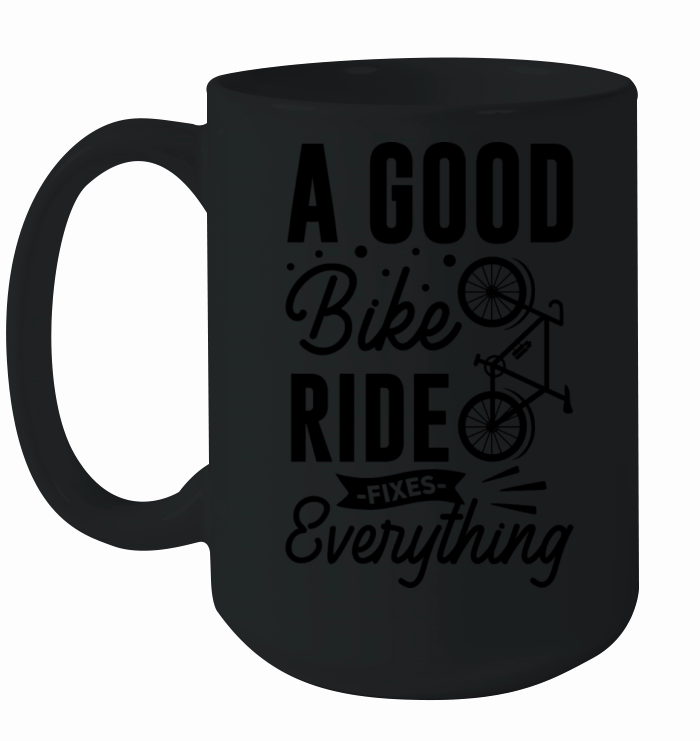 A Good Bike Ride Fixes Everything Live Life On Whe Ceramic Mug