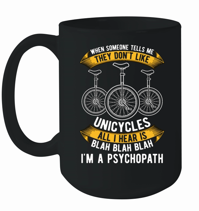 Unicycle When Someone Tells Me Cycling Unicyclist Ceramic Mug