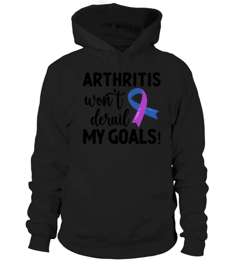 Arthritis Wont Derail My Goals Rheumatoid Hoodie Unisex