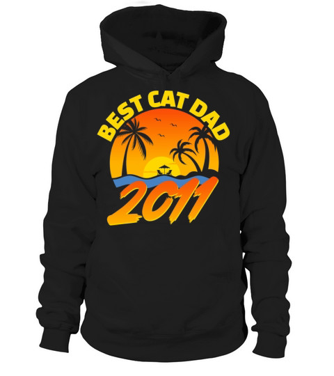 Best Cat Dad 2011 Fathers Day Gifts Hoodie Unisex