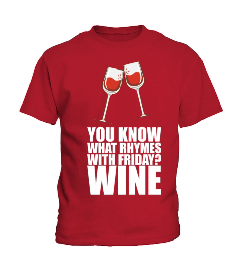 You Know What Rhymes With Friday Wine Kids T-Shirt