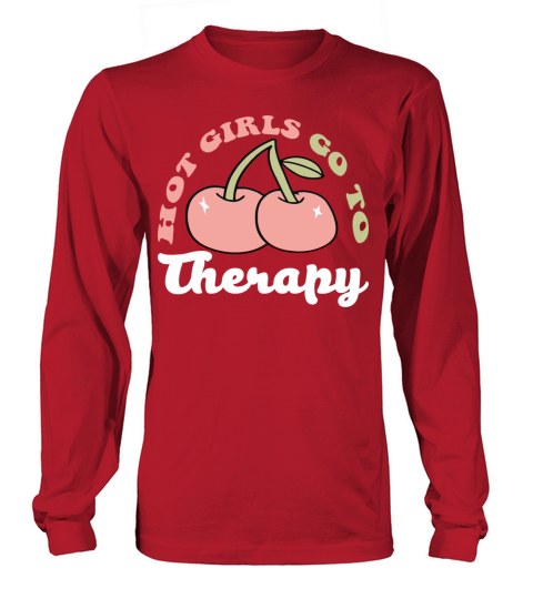 HOT GIRLS GO TO THERAPY Long sleeved Unisex