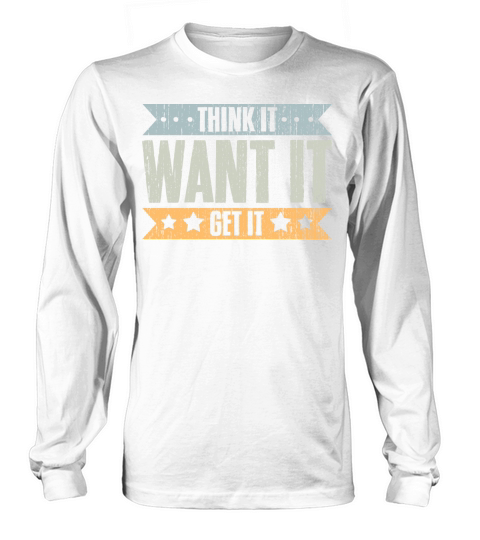 Think It Want It Get It Vintage Life Manifesting Long sleeved Unisex