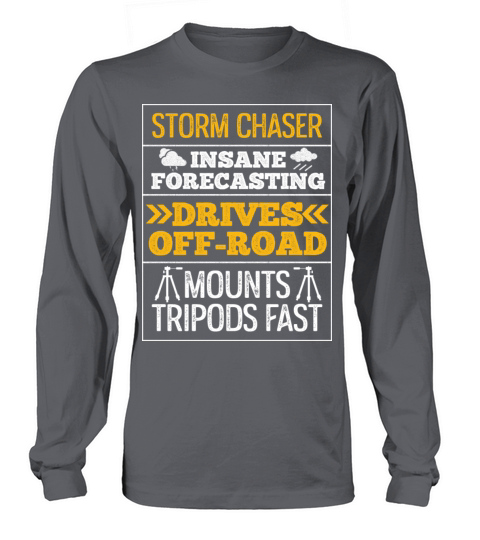 Tornado Chasing Quote For A Storm Chaser Long sleeved Unisex