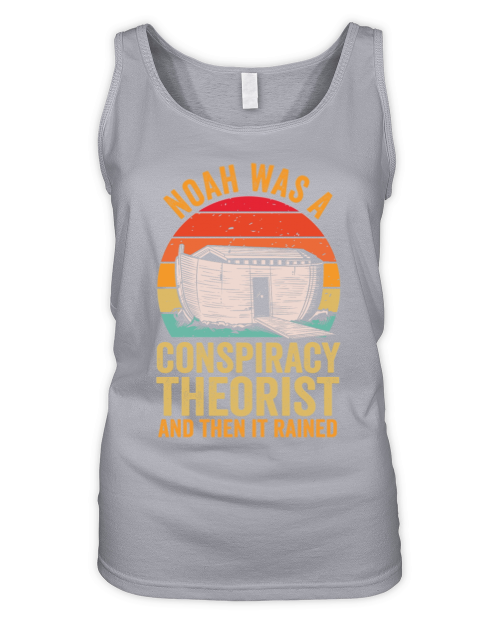 Noah Was A Conspiracy Theorist And The It Rained Organic Women's Tank Top