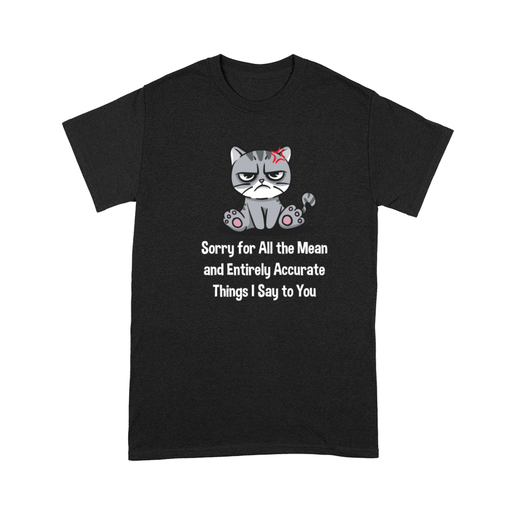 Sorry for the Mean and Accurate Things I Say Funny Premium T-shirt