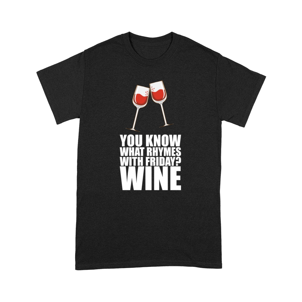 You Know What Rhymes With Friday Wine Premium T-shirt