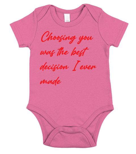 Choosing You Was The Best Decision I Ever Made Short Sleeve Baby One-Piece